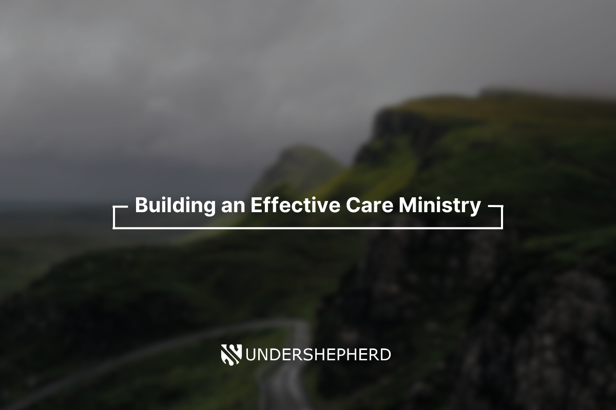 Building an effective care ministry
